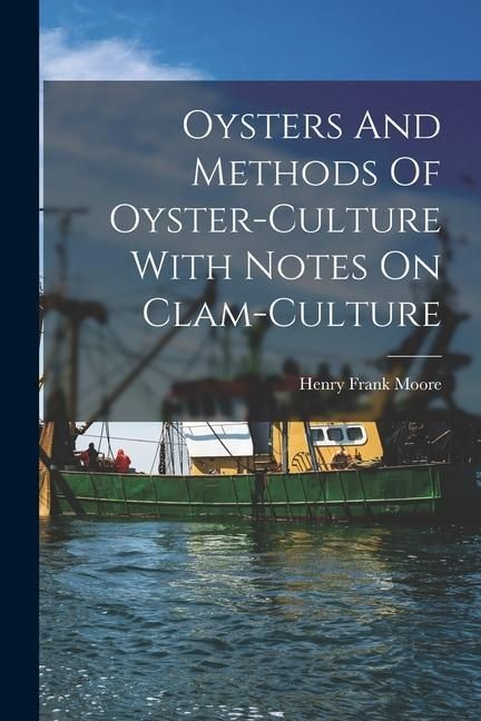 Produktbild: Oysters And Methods Of Oyster-culture With Notes On Clam-culture