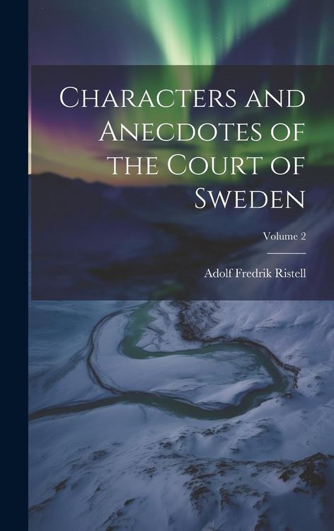 Produktbild: Characters and Anecdotes of the Court of Sweden; Volume 2