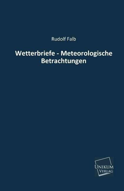 Produktbild: Falb, R: Wetterbriefe - Meteorologische Betrachtungen