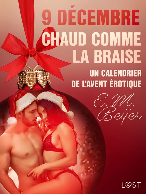 Produktbild: 9 d&eacute;cembre: Chaud comme la braise - Un calendrier de l'Avent &eacute;rotique