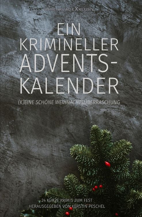 Produktbild: Ein krimineller Adventskalender &ndash; (K)eine sch&ouml;ne Weihnachts&uuml;berraschung: 24 kurze Krimis zum Fest