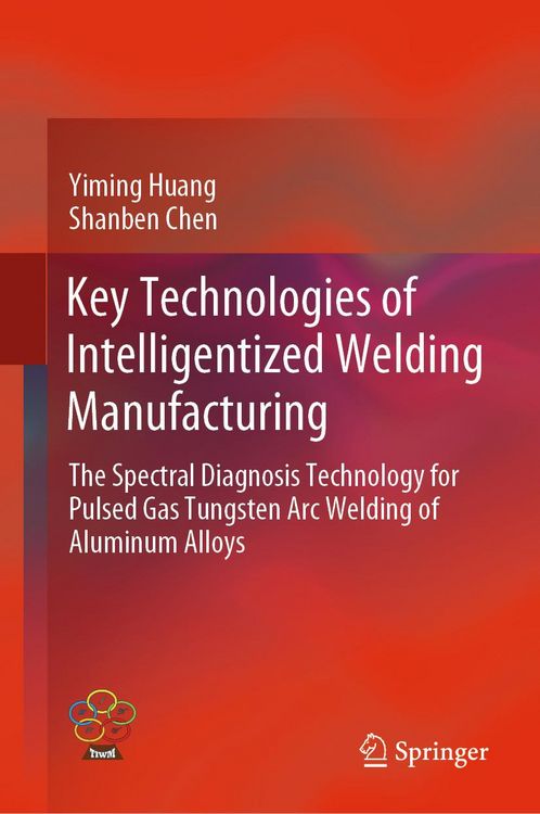 Produktbild: Key Technologies of Intelligentized Welding Manufacturing