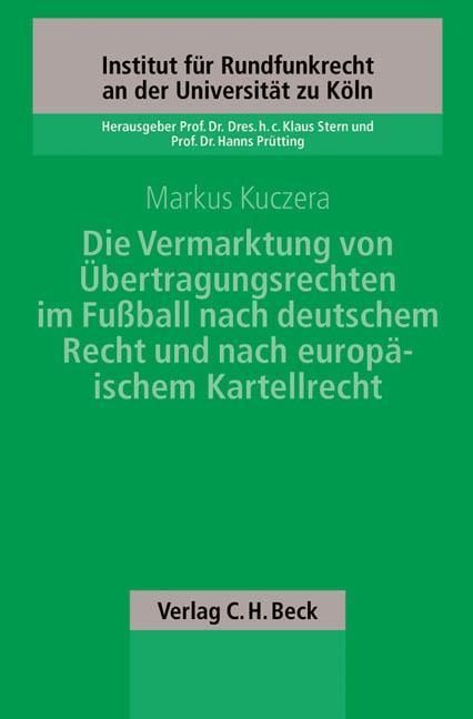 Produktbild: Die Vermarktung von &Uuml;bertragungsrechten im Fu&szlig;ball nach deutschem Recht und europ&auml;ischem Kartellrecht