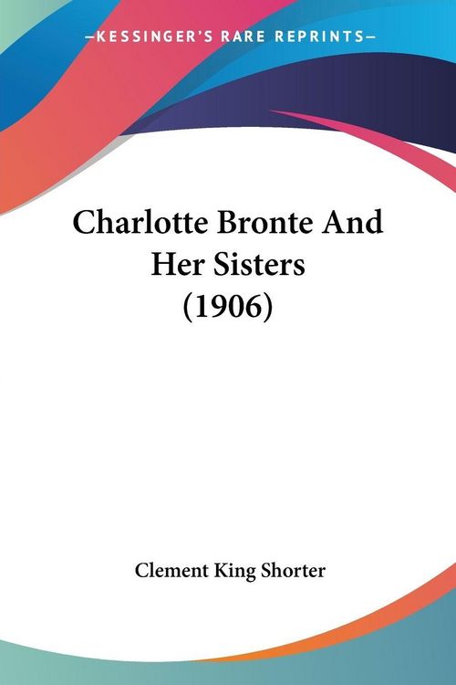 Produktbild: Charlotte Bronte And Her Sisters (1906)