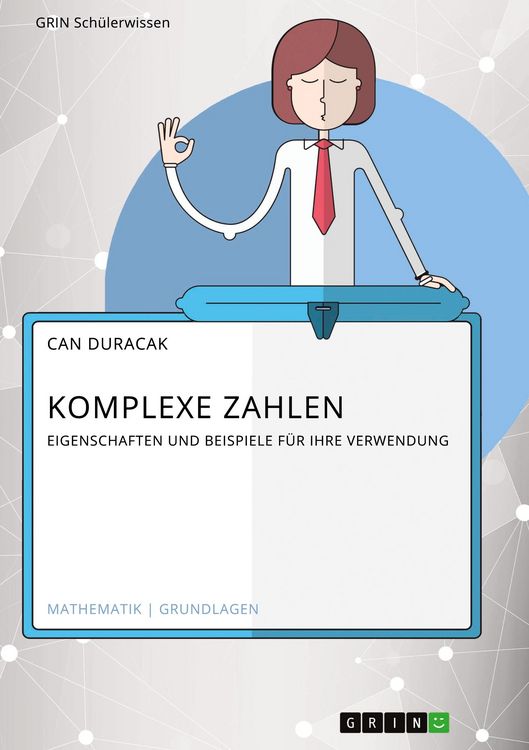 Produktbild: Komplexe Zahlen. Eigenschaften und Beispiele f&uuml;r ihre Verwendung