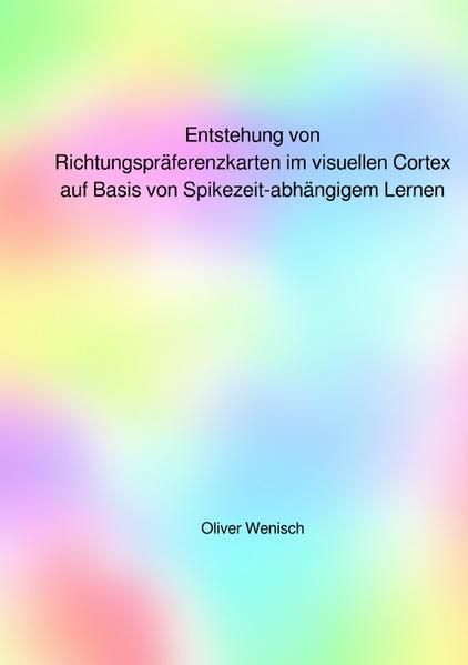 Produktbild: Entstehung von Richtungspr&auml;ferenzkarten im visuellen Cortex auf Basis von Spikezeit-abh&auml;ngigem Lernen