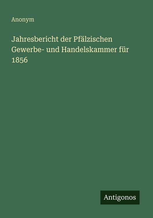 Produktbild: Jahresbericht der Pf&auml;lzischen Gewerbe- und Handelskammer f&uuml;r 1856