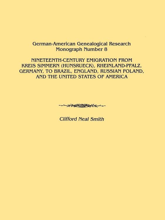 Produktbild: Nineteenth-Century Emigration from Kreis Simmern (Hunsrueck), Rheinland-Pfalz, Germany, to Brazil, England, Russian Poland, and the United States of a