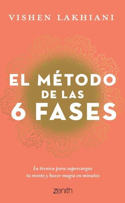 Produktbild: El M&eacute;todo de Las 6 Fases: La T&eacute;cnica Probada Para Supercargar Tu Mente, Lograr Tus Objetivos Y Hacer Magia En Minutos