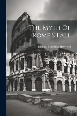 Produktbild: The Myth Of Rome S Fall