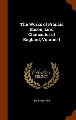 Produktbild: The Works of Francis Bacon, Lord Chancellor of England, Volume 1