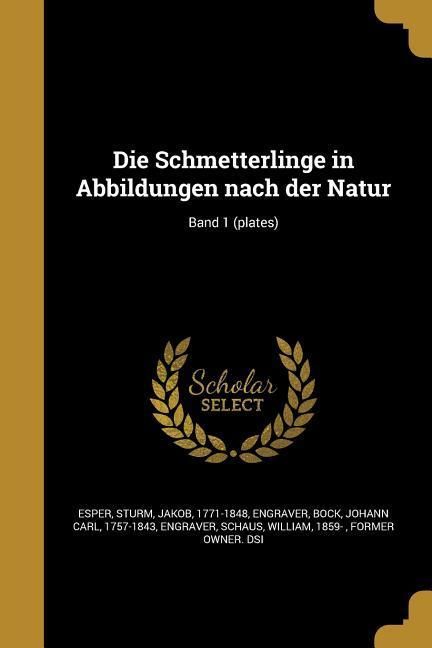 Produktbild: Die Schmetterlinge in Abbildungen nach der Natur; Band 1 (plates)