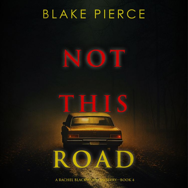 Produktbild: Not This Road (A Rachel Blackwood Suspense Thriller&mdash;Book Four)
