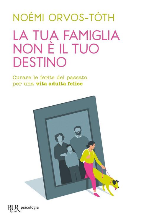 Produktbild: La tua famiglia non &egrave; il tuo destino. Curare le ferite del passato per una vita adulta felice