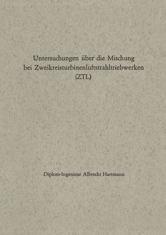 Produktbild: Untersuchungen &uuml;ber die Mischung bei Zweikreisturbinenluftstrahltriebwerken (ZTL)