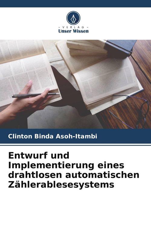 Produktbild: Entwurf und Implementierung eines drahtlosen automatischen Z&auml;hlerablesesystems