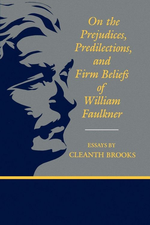 Produktbild: On the Prejudices, Predilections, and Firm Beliefs of William Faulkner