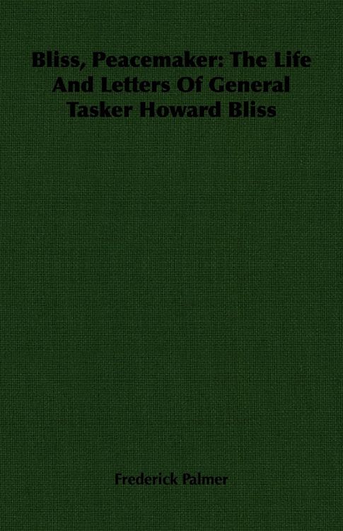 Produktbild: Bliss, Peacemaker: The Life And Letters Of General Tasker Howard Bliss