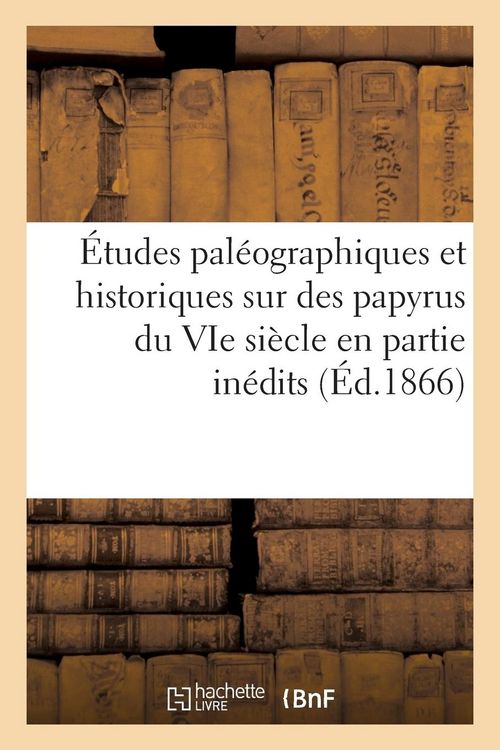 Produktbild: &Eacute;tudes Pal&eacute;ographiques Et Historiques Sur Des Papyrus Du Vie Si&egrave;cle