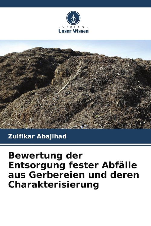 Produktbild: Bewertung der Entsorgung fester Abf&auml;lle aus Gerbereien und deren Charakterisierung