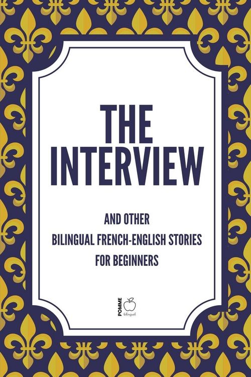 Produktbild: The Interview And Other Bilingual French-English Stories for Beginners
