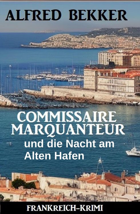 Produktbild: Commissaire Marquanteur und die Nacht am Alten Hafen: Frankreich Krimi