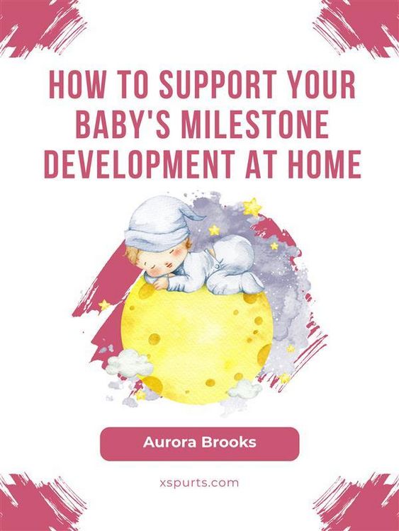 Produktbild: How to Support Your Baby's Milestone Development at Home