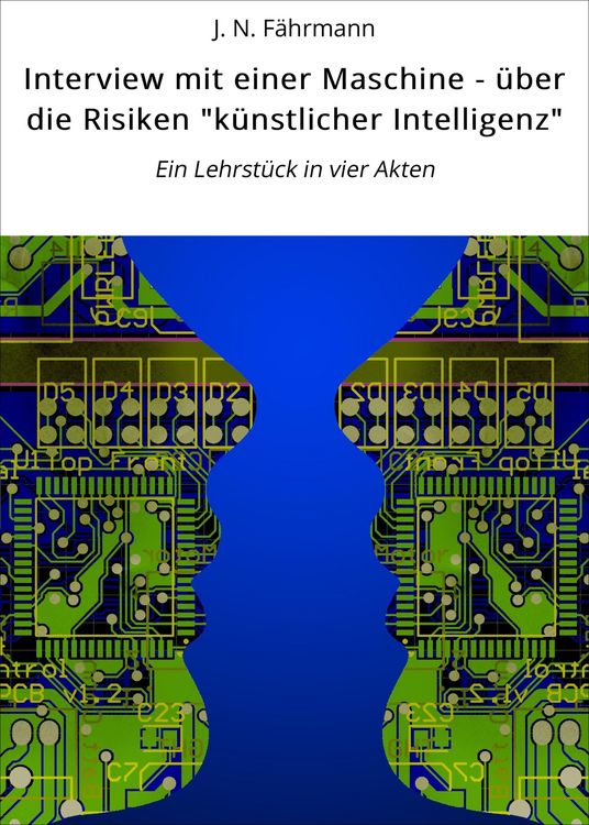 Produktbild: Interview mit einer Maschine - &uuml;ber die Risiken "k&uuml;nstlicher Intelligenz"