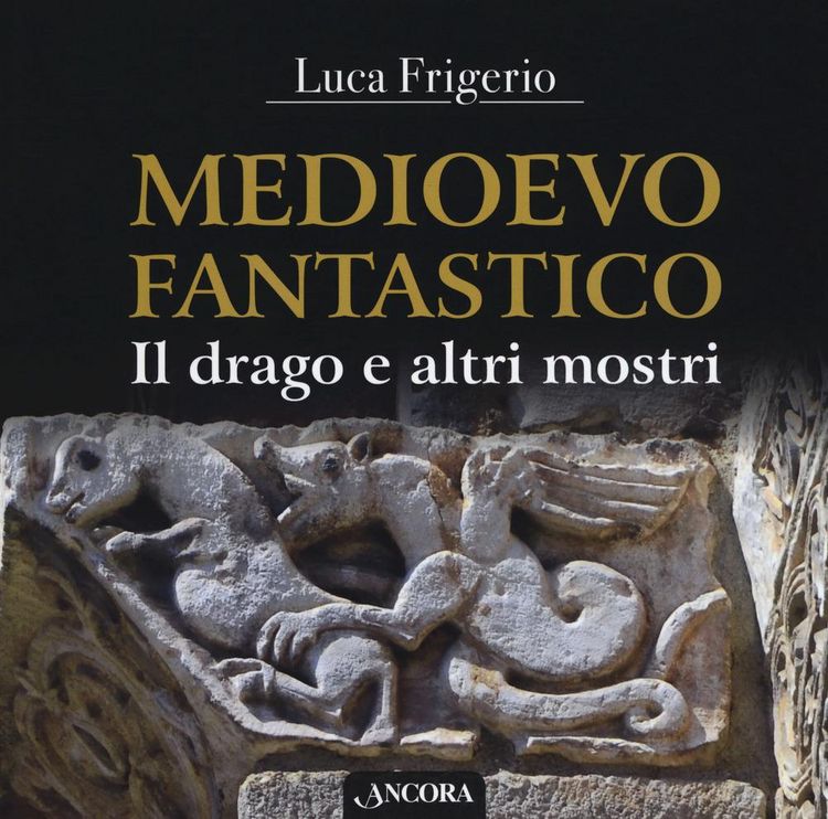 Produktbild: Medioevo fantastico. Il drago e altri mostri