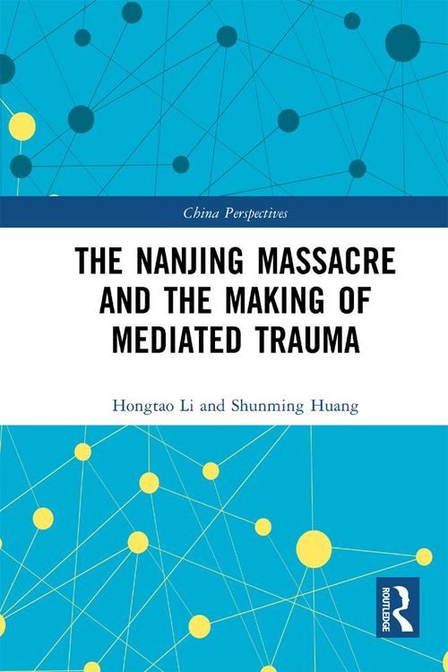 Produktbild: The Nanjing Massacre and the Making of Mediated Trauma