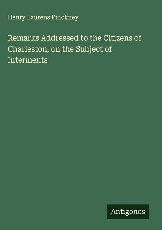 Produktbild: Remarks Addressed to the Citizens of Charleston, on the Subject of Interments