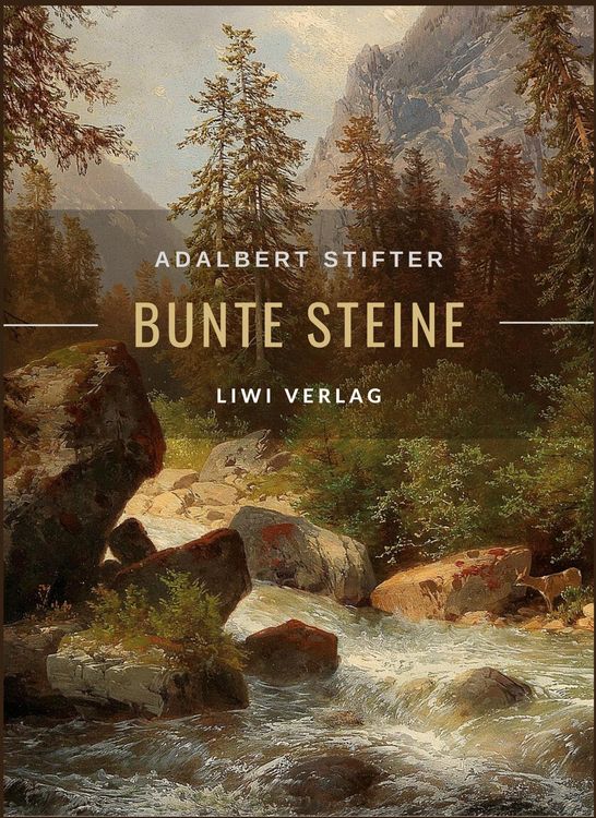 Produktbild: Adalbert Stifter: Bunte Steine. Erz&auml;hlungen. Vollst&auml;ndige Neuausgabe