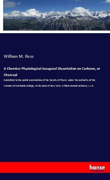 Produktbild: A Chemico-Physiological Inaugural Dissertation on Carbone, or Charcoal
