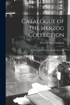 Produktbild: Catalogue of the Herzog Collection: Etchings, Water Colors, Engravings, Etc