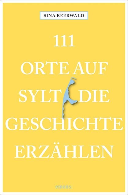 Produktbild: 111 Orte auf Sylt, die Geschichte erz&auml;hlen