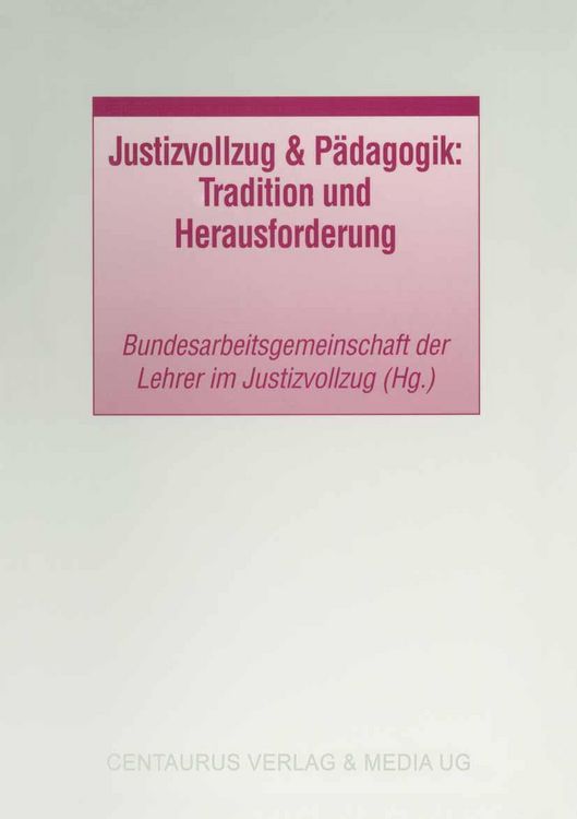 Produktbild: Justizvollzug & P&auml;dagogik: Tradition und Herausforderung