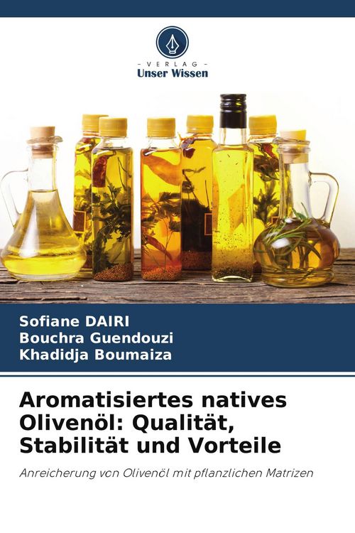 Produktbild: Aromatisiertes natives Oliven&ouml;l: Qualit&auml;t, Stabilit&auml;t und Vorteile