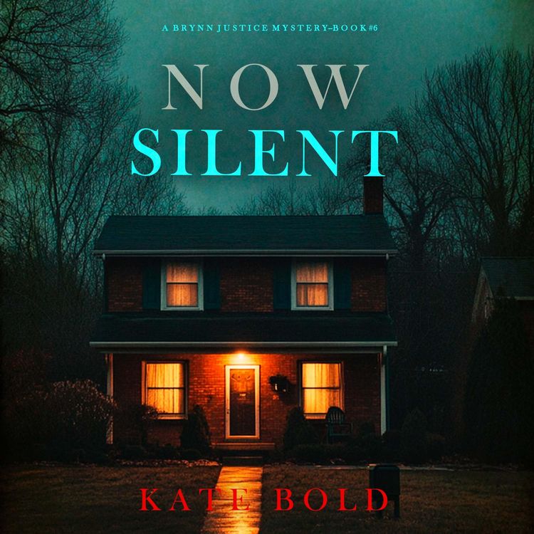 Produktbild: Now Silent (A Brynn Justice FBI Suspense Thriller&mdash;Book Six)