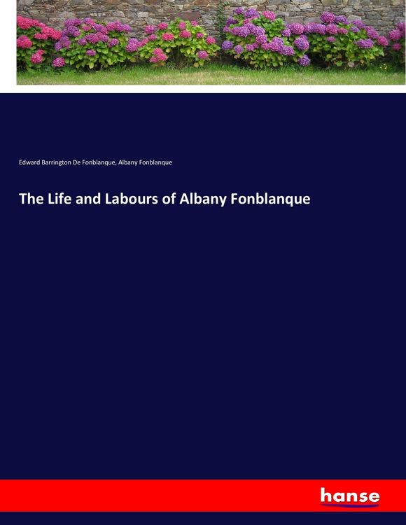 Produktbild: The Life and Labours of Albany Fonblanque