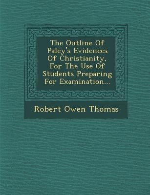 Produktbild: The Outline of Paley's Evidences of Christianity, for the Use of Students Preparing for Examination...