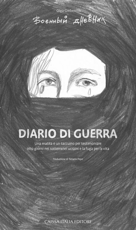 Produktbild: Diario di guerra. Una matita e un taccuino per testimoniare otto giorni nei sotterranei ucraini e la fuga per la vita