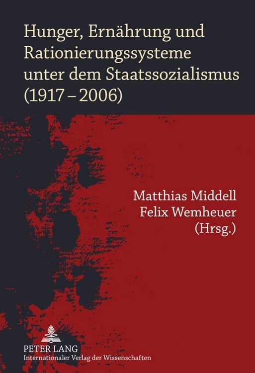 Produktbild: Hunger, Ern&auml;hrung und Rationierungssysteme unter dem Staatssozialismus (1917-2006)