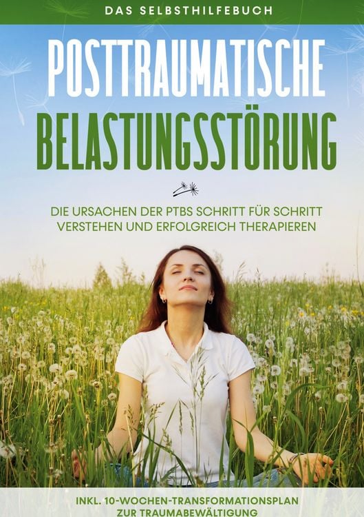 Produktbild: Posttraumatische Belastungsst&ouml;rung: Das Selbsthilfebuch - Die Ursachen der PTBS