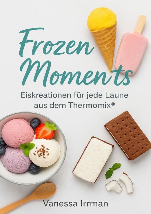 Produktbild: Frozen Moments – Eiskreationen für jede Laune aus dem Thermomix®