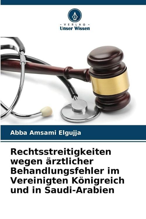 Produktbild: Rechtsstreitigkeiten wegen &auml;rztlicher Behandlungsfehler im Vereinigten K&ouml;nigreich und in Saudi-Arabien