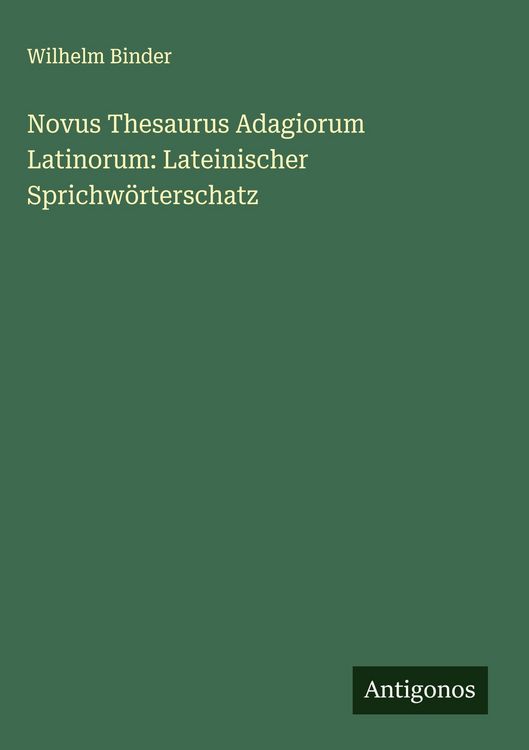 Produktbild: Novus Thesaurus Adagiorum Latinorum: Lateinischer Sprichw&ouml;rterschatz