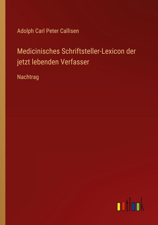 Produktbild: Medicinisches Schriftsteller-Lexicon der jetzt lebenden Verfasser
