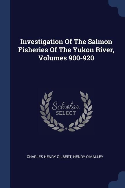 Produktbild: Investigation Of The Salmon Fisheries Of The Yukon River, Volumes 900-920
