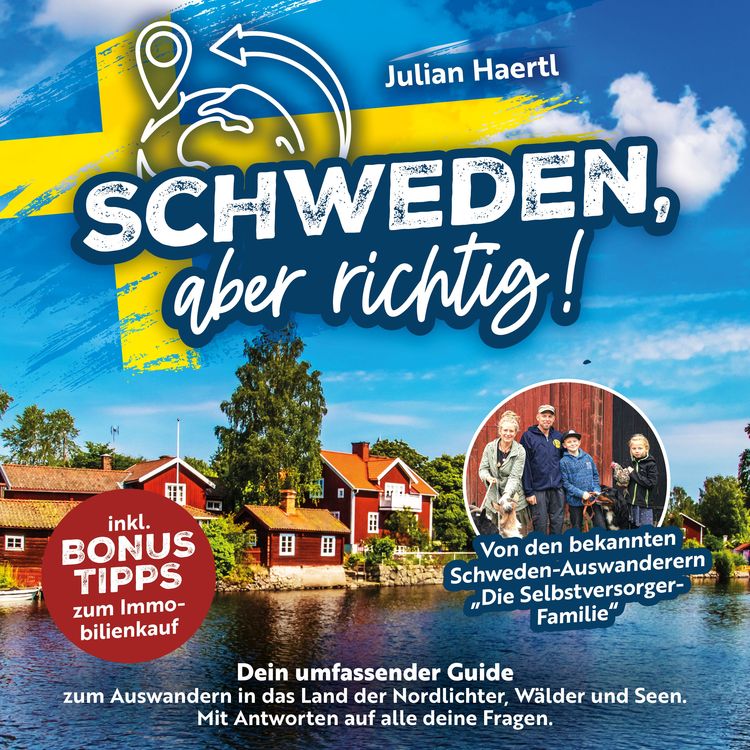 Produktbild: Schweden, aber richtig!: Dein umfassender Guide zum Auswandern in das Land der Nordlichter, W&auml;lder und Seen. Mit Antworten auf alle deine Fragen und Bonus-Tipps zum Immobilienkauf