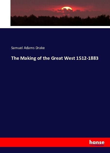 Produktbild: The Making of the Great West 1512-1883